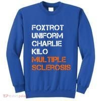 Foxtrot Uniform Charlie Kilo Fuck Multiple Sclerosis Cute Gift Sweatshirt thumb 0