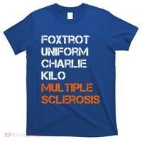 Foxtrot Uniform Charlie Kilo Fuck Multiple Sclerosis Cute Gift T-Shirt thumb 0