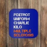 Foxtrot Uniform Charlie Kilo Fuck Multiple Sclerosis Cute Gift Coaster thumb 0