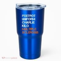 Foxtrot Uniform Charlie Kilo Fuck Multiple Sclerosis Cute Gift Tumbler thumb 0