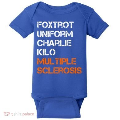 Foxtrot Uniform Charlie Kilo Fuck Multiple Sclerosis Cute Gift Baby Bodysuit