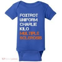 Foxtrot Uniform Charlie Kilo Fuck Multiple Sclerosis Cute Gift Baby Bodysuit thumb 0