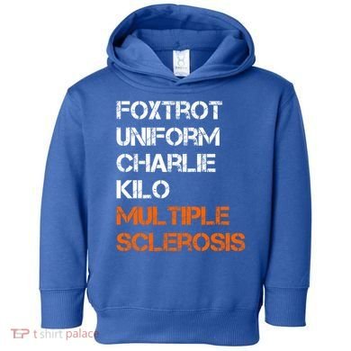 Foxtrot Uniform Charlie Kilo Fuck Multiple Sclerosis Cute Gift Toddler Hoodie