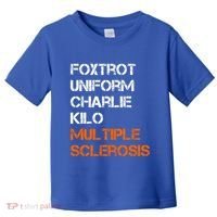Foxtrot Uniform Charlie Kilo Fuck Multiple Sclerosis Cute Gift Toddler T-Shirt thumb 0