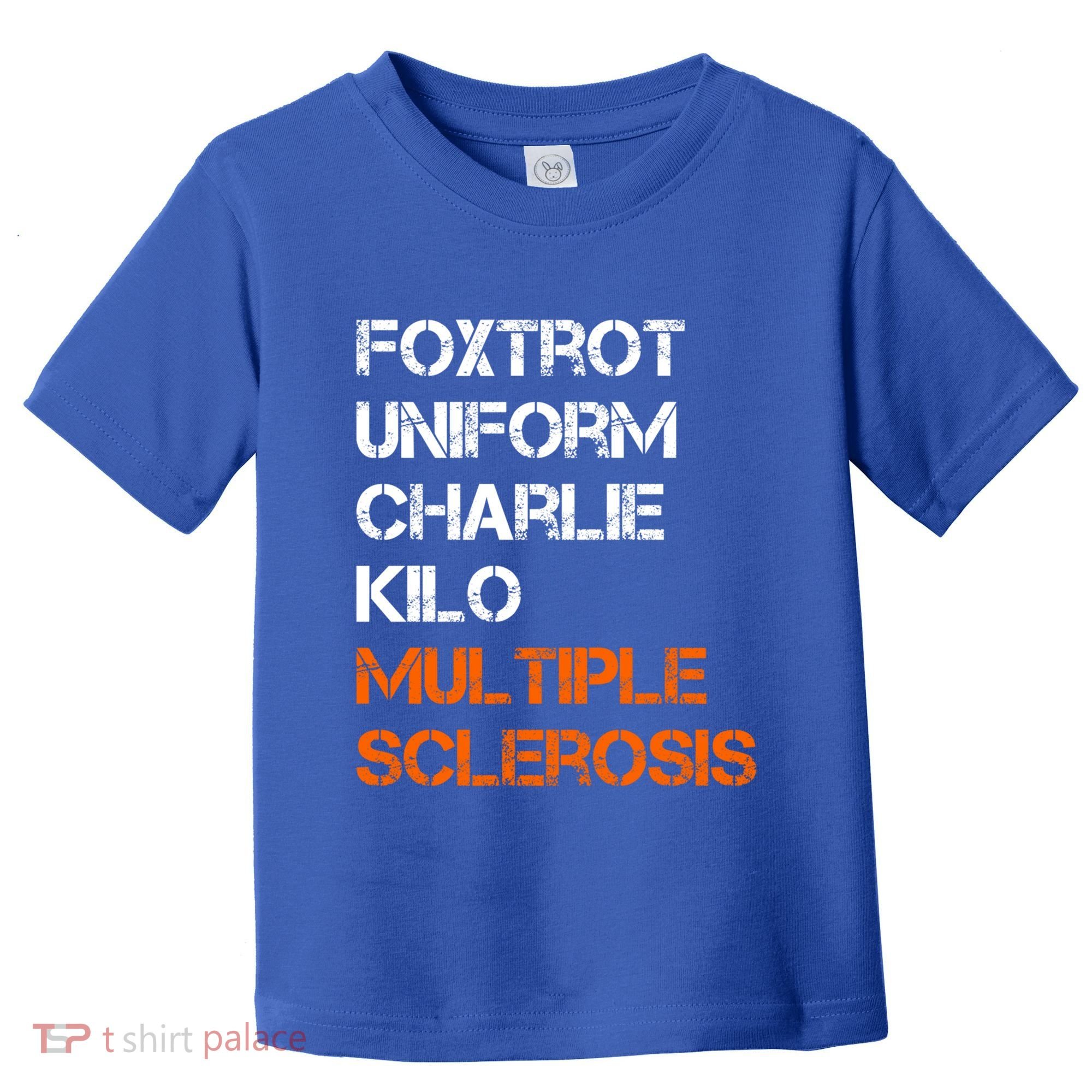 Foxtrot Uniform Charlie Kilo Fuck Multiple Sclerosis Cute Gift Toddler T-Shirt