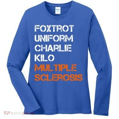 Foxtrot Uniform Charlie Kilo Fuck Multiple Sclerosis Cute Gift Women's Long Sleeve Shirt