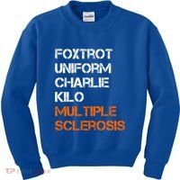 Foxtrot Uniform Charlie Kilo Fuck Multiple Sclerosis Cute Gift Kids Sweatshirt thumb 0