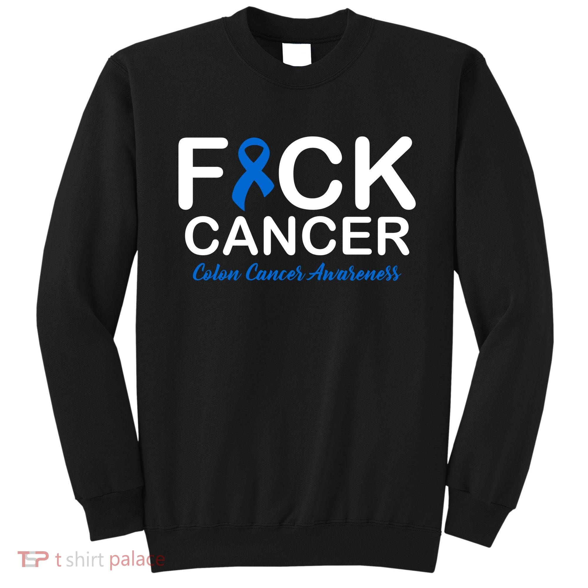 Fuck Cancer Colon Cancer Awareness Sweatshirt