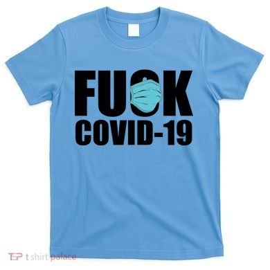Fuck COVID-19 T-Shirt