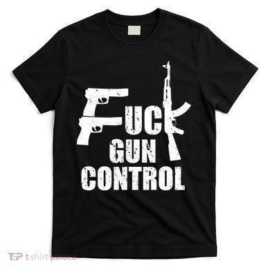 Fuck Gun Control T-Shirt