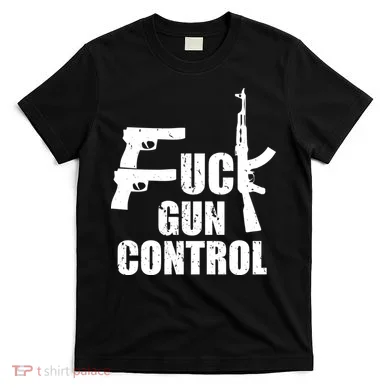 Fuck Gun Control T-Shirt