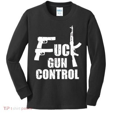 Fuck Gun Control Kids Long Sleeve Shirt