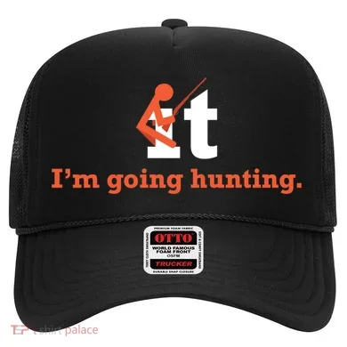 Fuck It I'm Going Hunting Hat