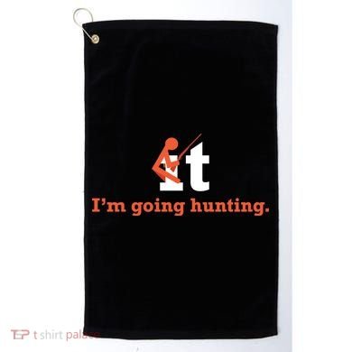 Fuck It I'm Going Hunting Golf Towel