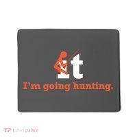 Fuck It I'm Going Hunting Mousepad thumb 0