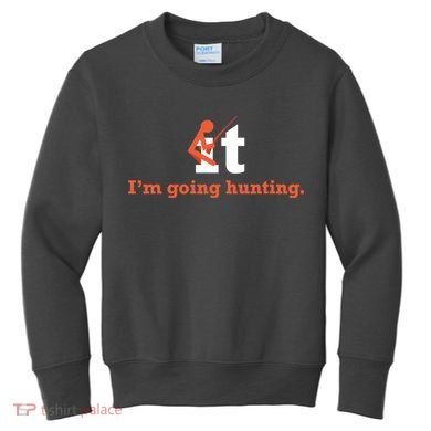Fuck It I'm Going Hunting Kids Sweatshirt
