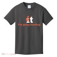 Fuck It I'm Going Hunting Kids T-Shirt thumb 0