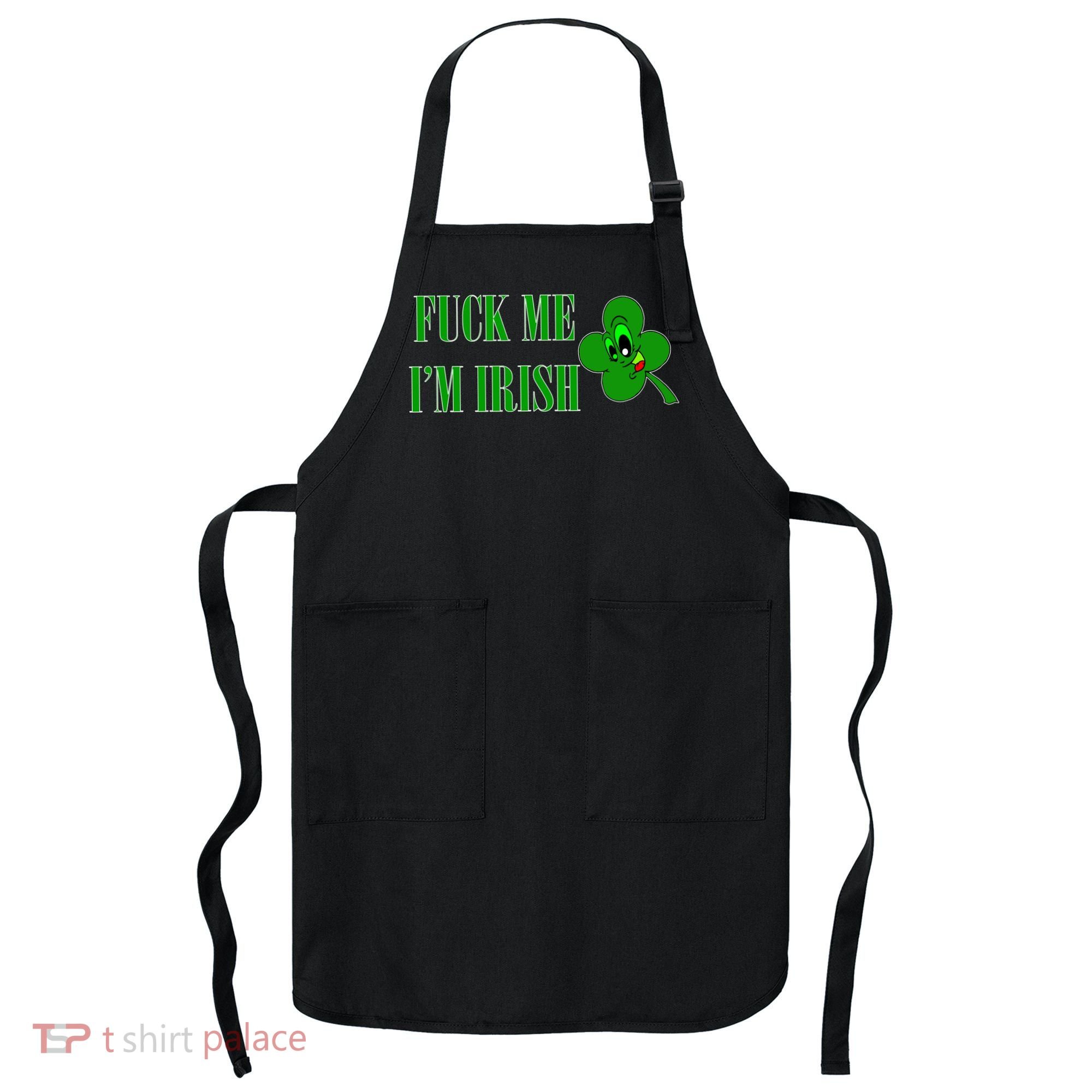 Fuck Me I'm Irish Apron