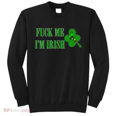 Fuck Me I'm Irish Sweatshirt