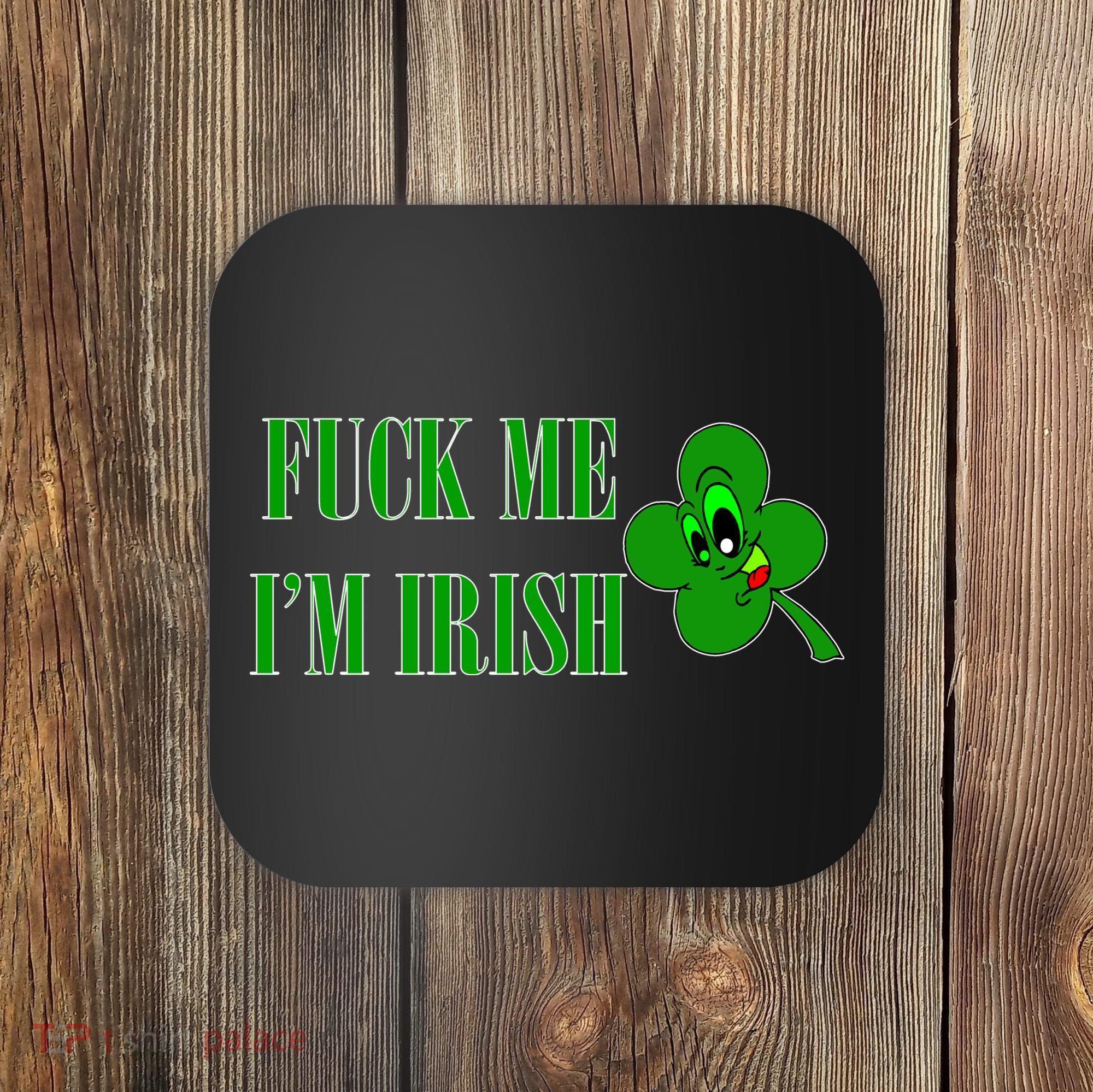 Fuck Me I'm Irish Coaster