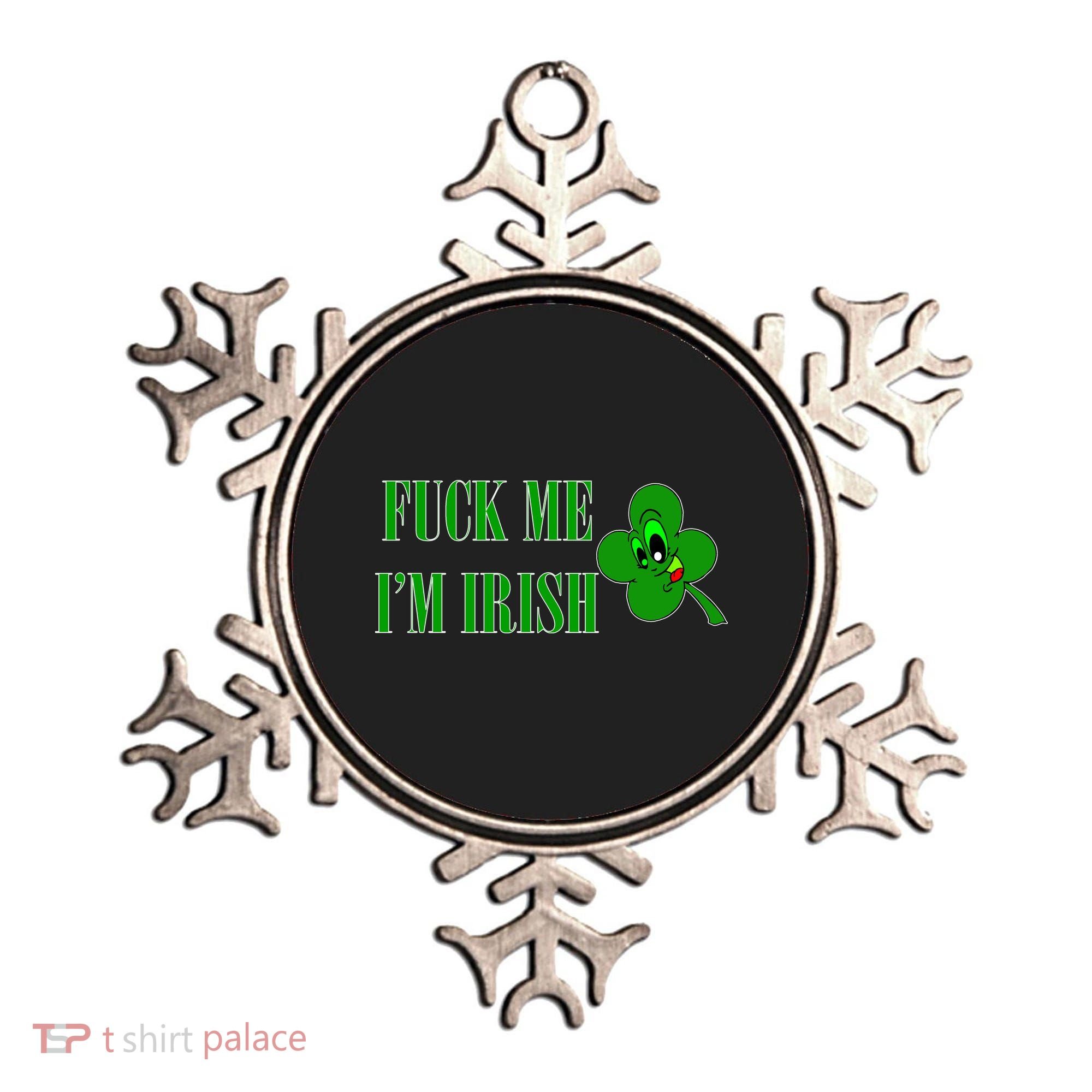 Fuck Me I'm Irish Ornament
