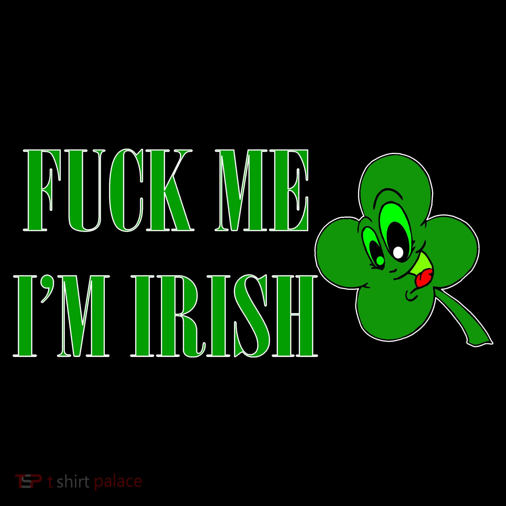 Fuck Me I'm Irish Tank Top