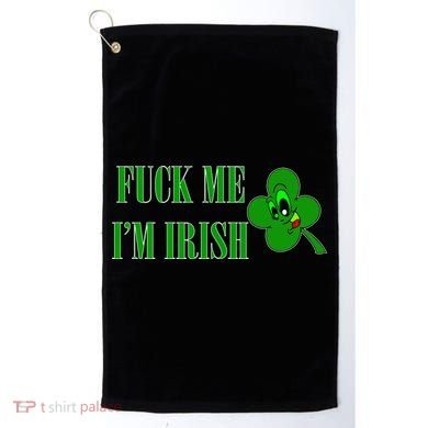 Fuck Me I'm Irish Golf Towel