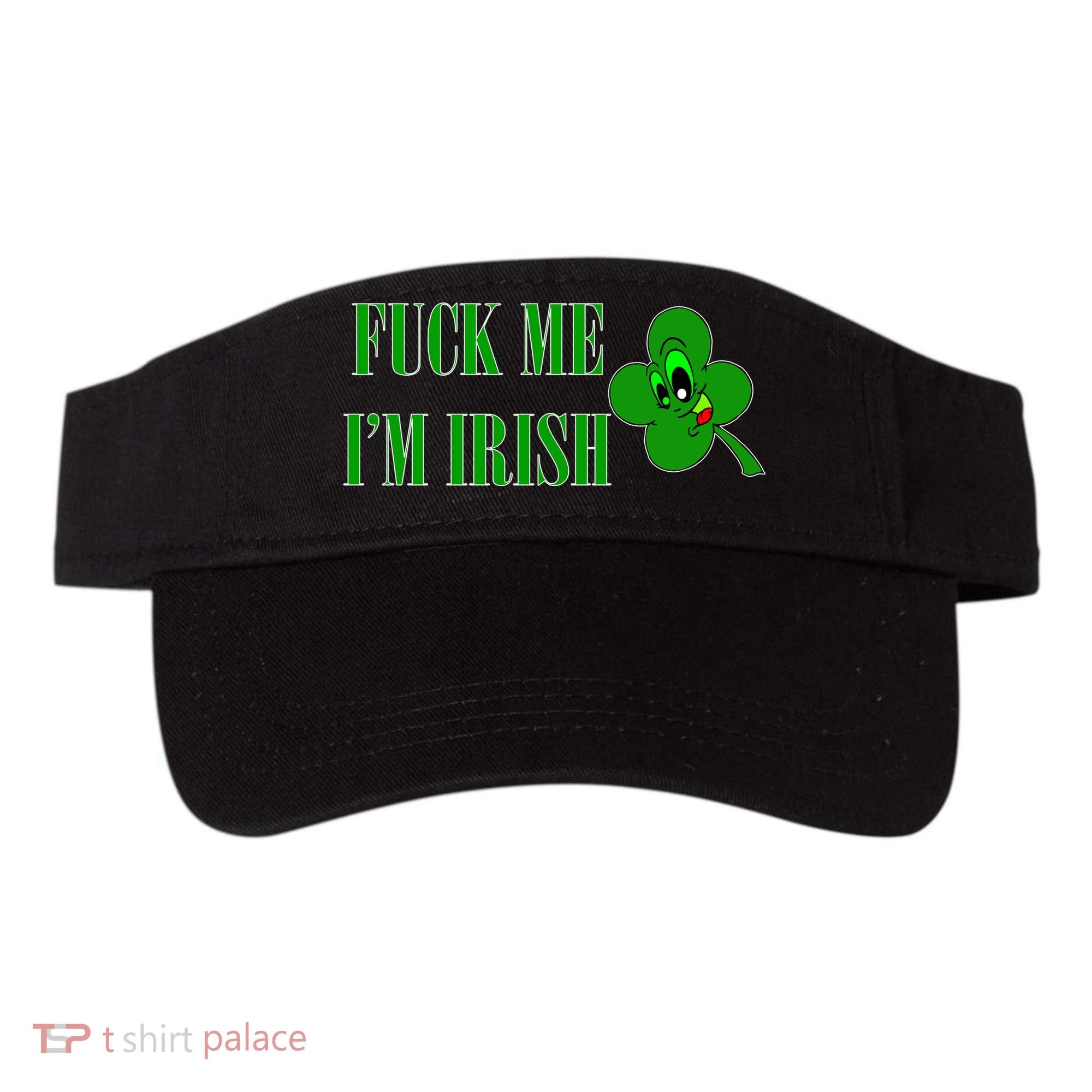 Fuck Me I'm Irish Visor