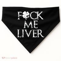 Fuck Me Liver Irish Whiskey Funny St. Patrick's Day USA-Made Doggie Bandana thumb 0