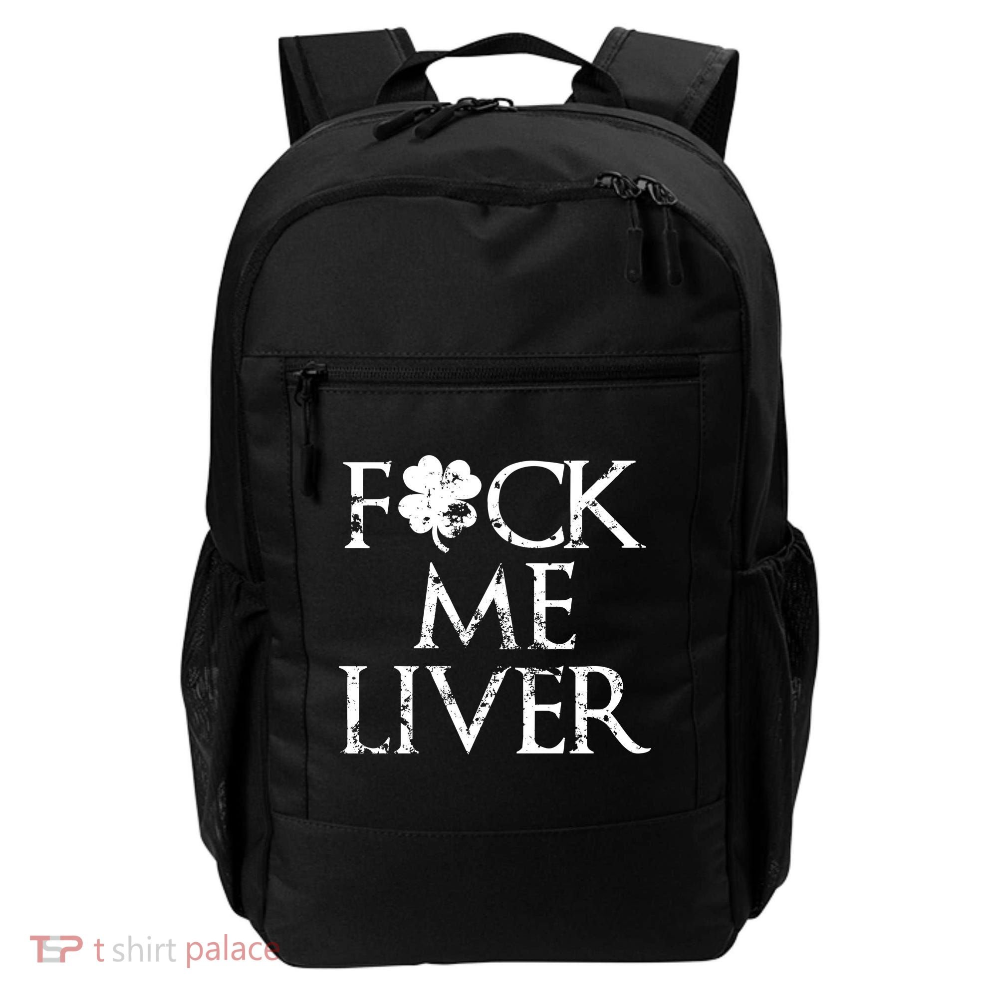 Fuck Me Liver Irish Whiskey Funny St. Patrick's Day Backpack