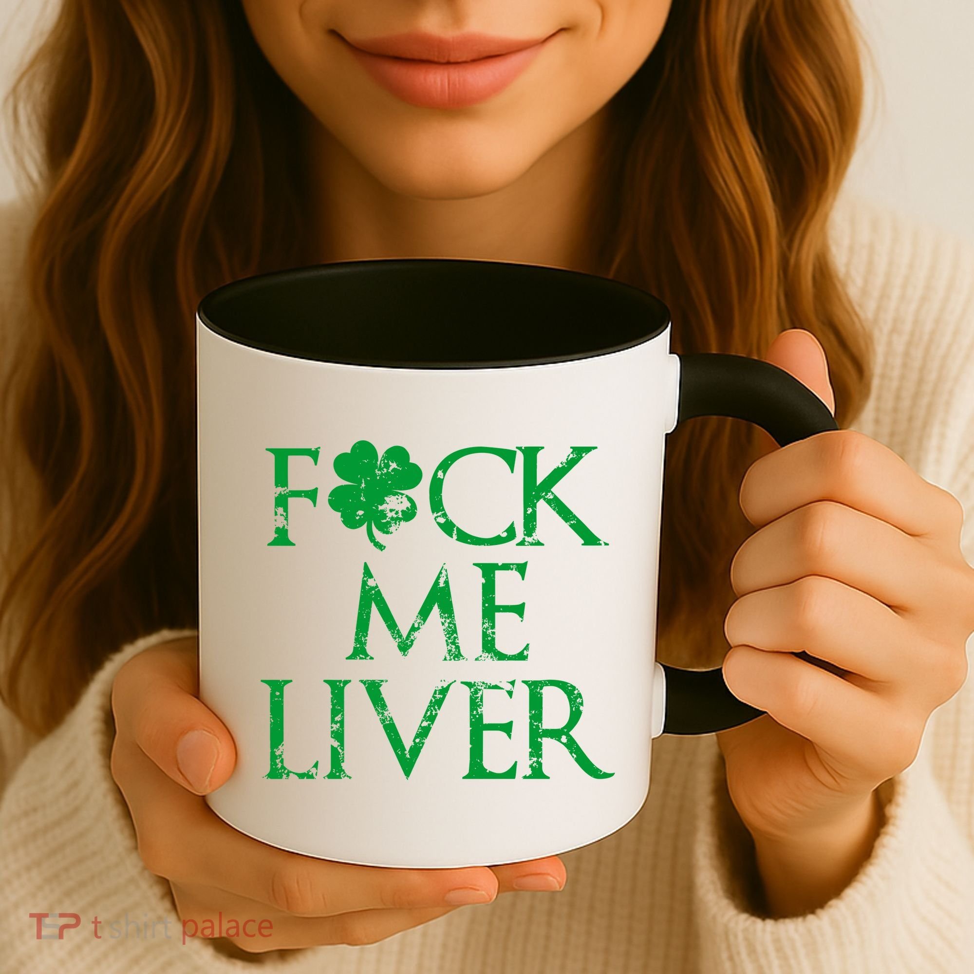 Fuck Me Liver Irish Whiskey Funny St. Patrick's Day Coffee Mug