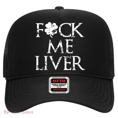 Fuck Me Liver Irish Whiskey Funny St. Patrick's Day Hat