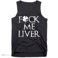 Fuck Me Liver Irish Whiskey Funny St. Patrick's Day Tank Top thumb 0