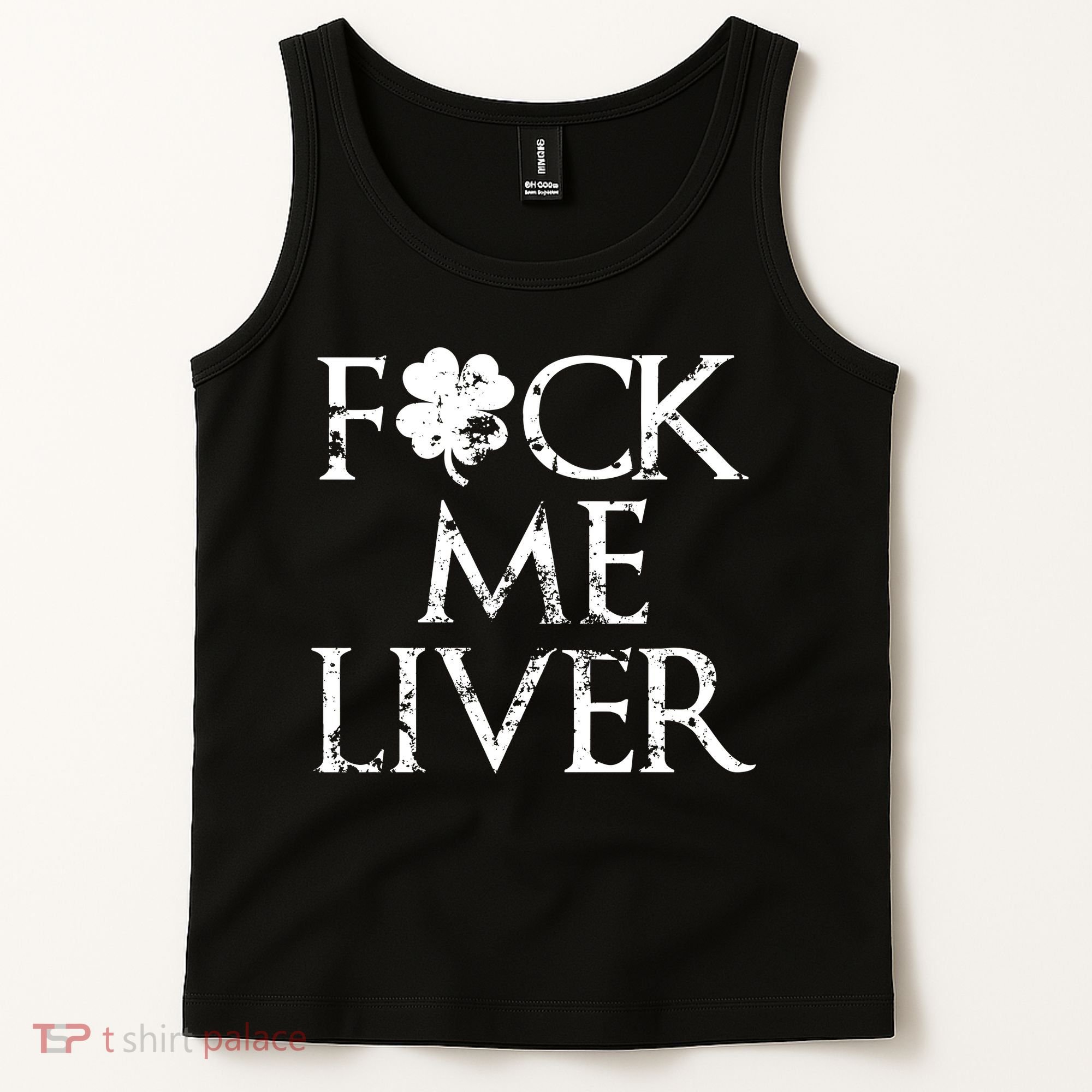 Fuck Me Liver Irish Whiskey Funny St. Patrick's Day Tank Top