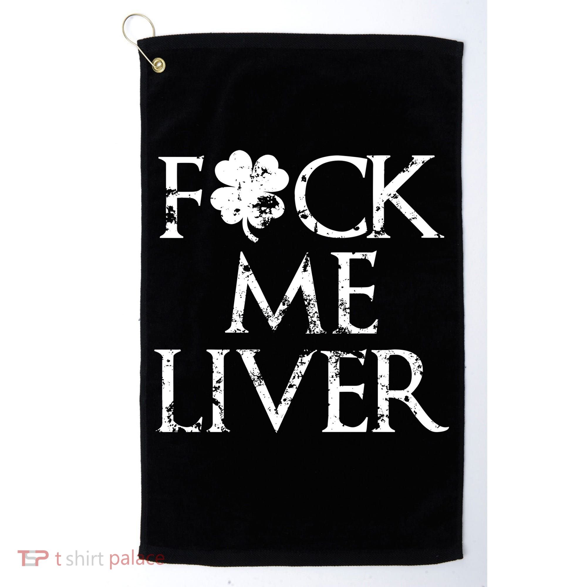 Fuck Me Liver Irish Whiskey Funny St. Patrick's Day Golf Towel