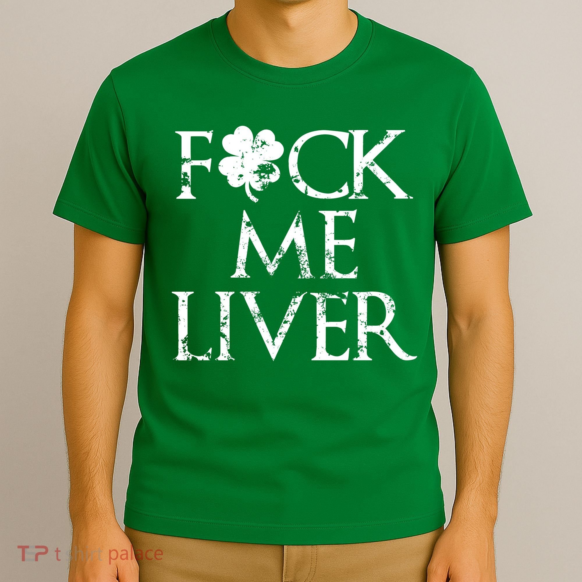 Fuck Me Liver Irish Whiskey Funny St. Patrick's Day T-Shirt