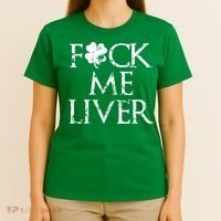Fuck Me Liver Irish Whiskey Funny St. Patrick's Day T-Shirt thumb 4