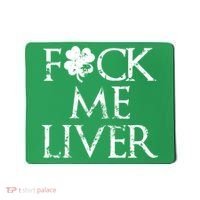 Fuck Me Liver Irish Whiskey Funny St. Patrick's Day Mousepad thumb 0