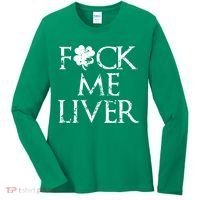 Fuck Me Liver Irish Whiskey Funny St. Patrick's Day Women's Long Sleeve Shirt thumb 0