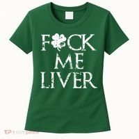 Fuck Me Liver Irish Whiskey Funny St. Patrick's Day Women's T-Shirt thumb 0