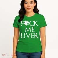 Fuck Me Liver Irish Whiskey Funny St. Patrick's Day Women's T-Shirt thumb 4