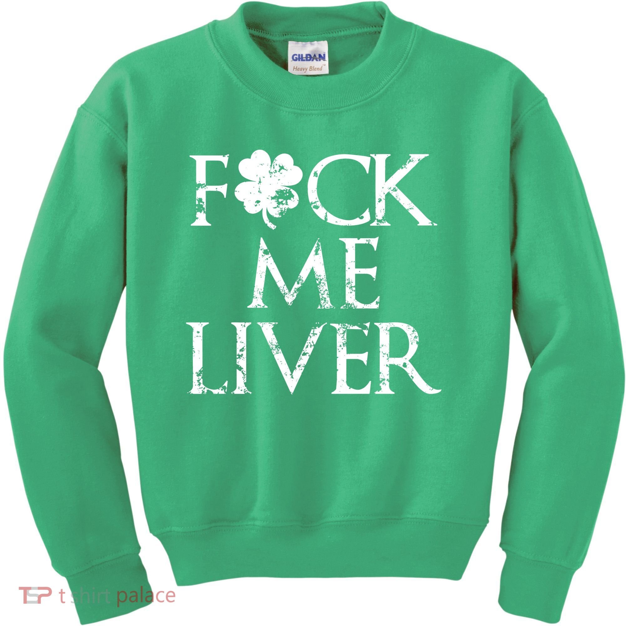 Fuck Me Liver Irish Whiskey Funny St. Patrick's Day Kids Sweatshirt