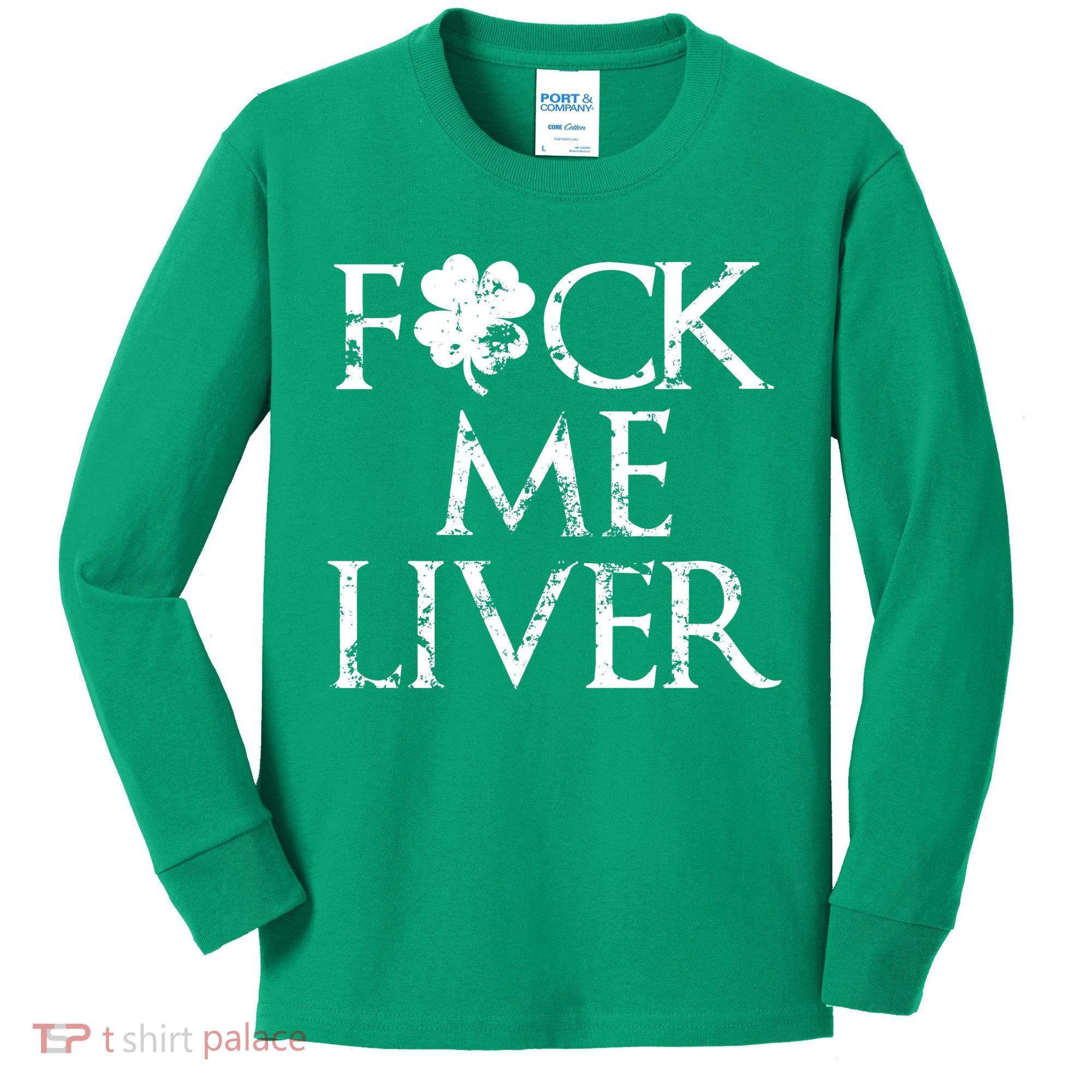 Fuck Me Liver Irish Whiskey Funny St. Patrick's Day Kids Long Sleeve Shirt