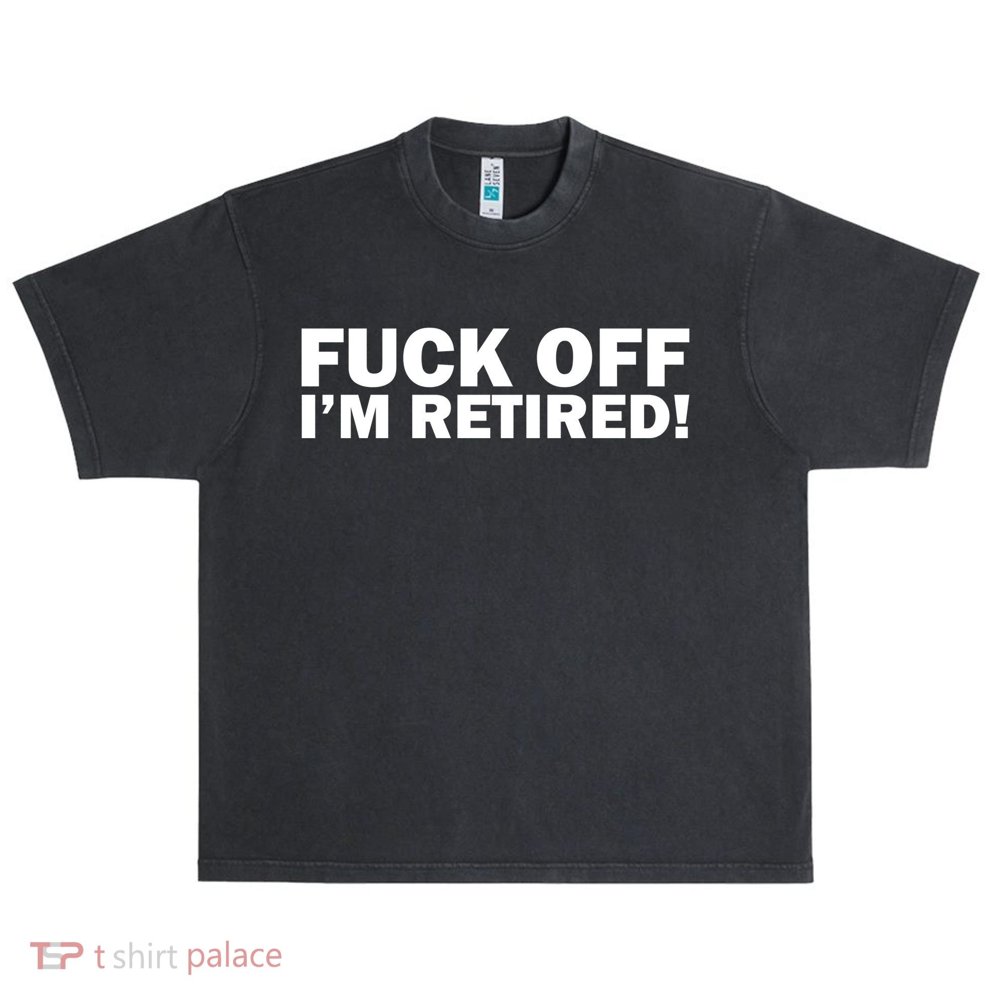 Fuck Off I'm Retired Urban Oversized Heavyweight T-Shirt