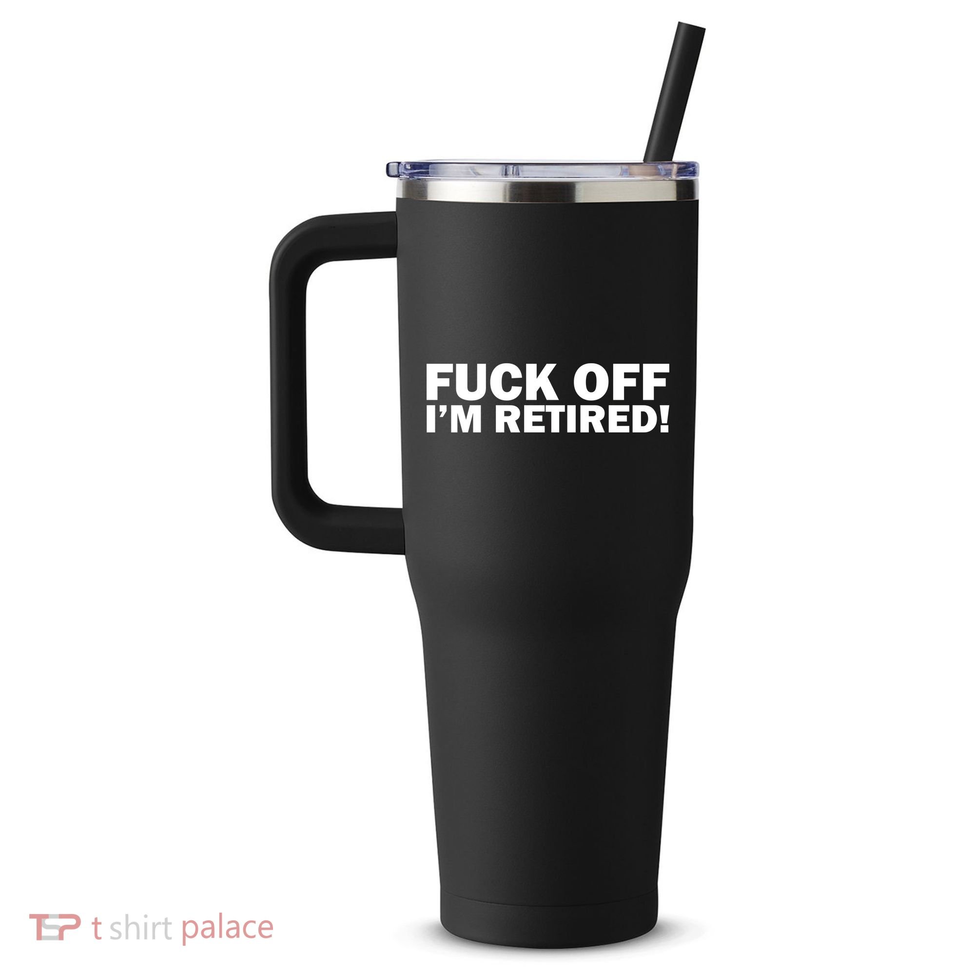Fuck Off I'm Retired 40oz Vacuum Insulated Stainless Steel Travel Tumbler