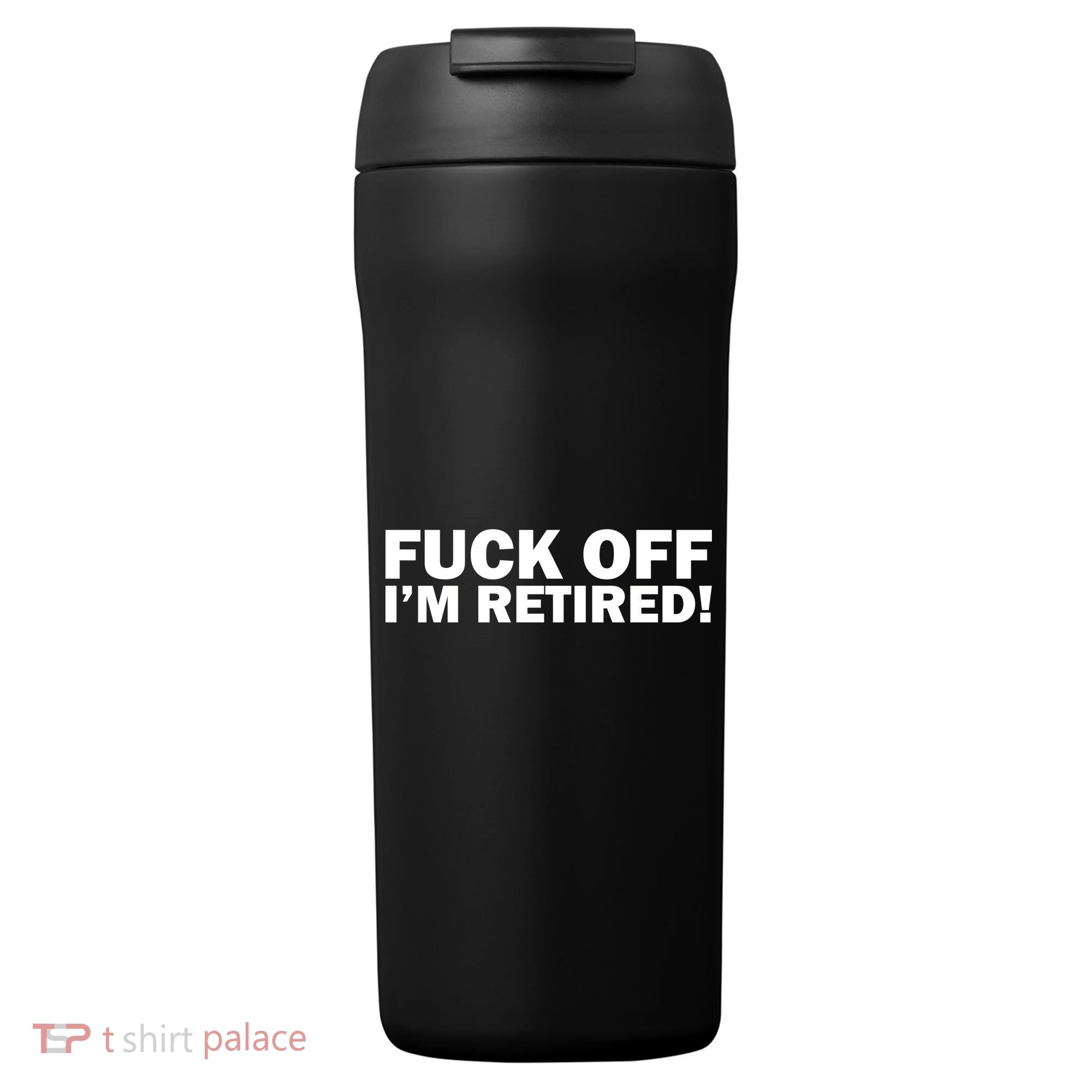 Fuck Off I'm Retired 24oz Duet Stainless Steel Tumbler
