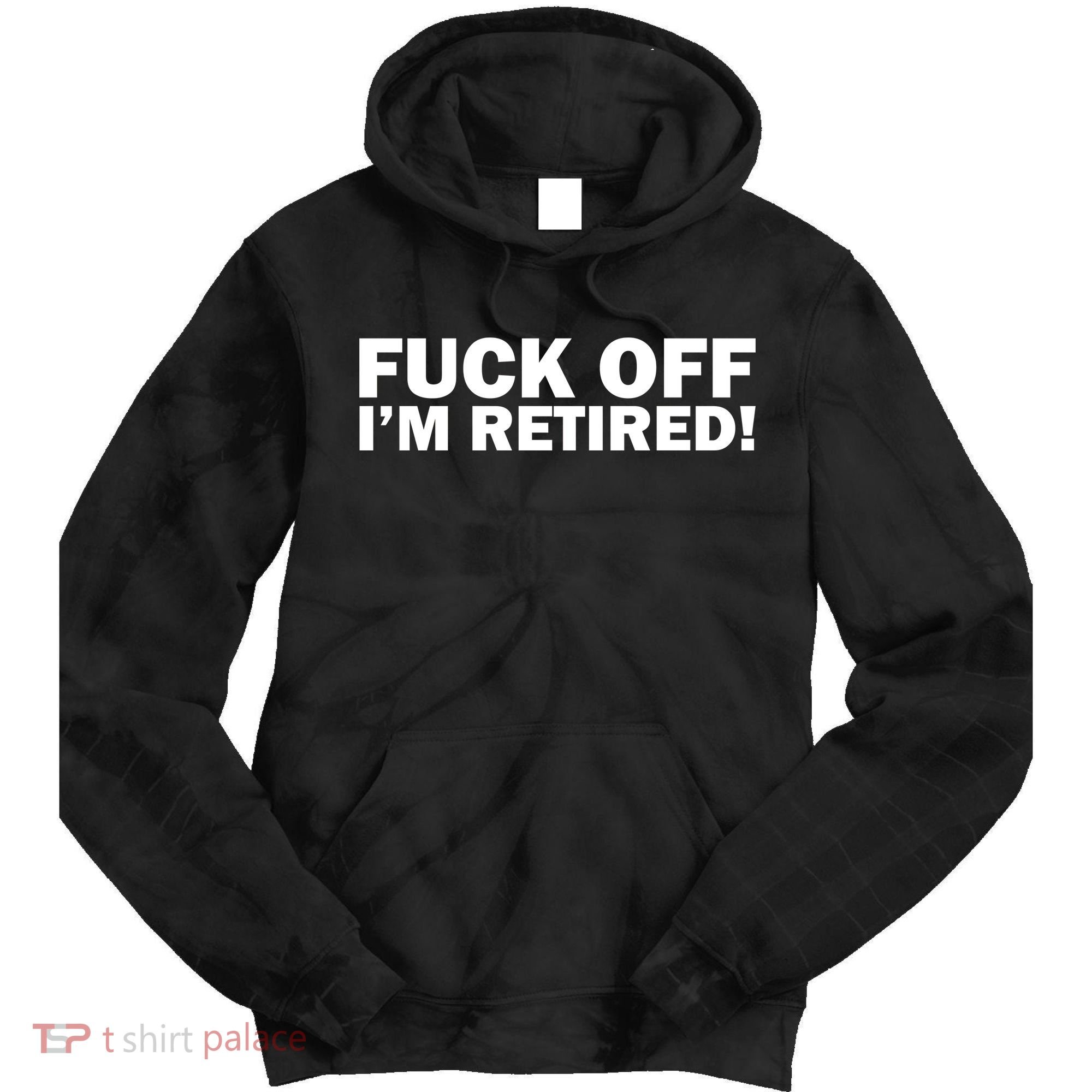Fuck Off I'm Retired Tie Dye Hoodie