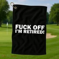 Fuck Off I'm Retired Golf Towel thumb 1