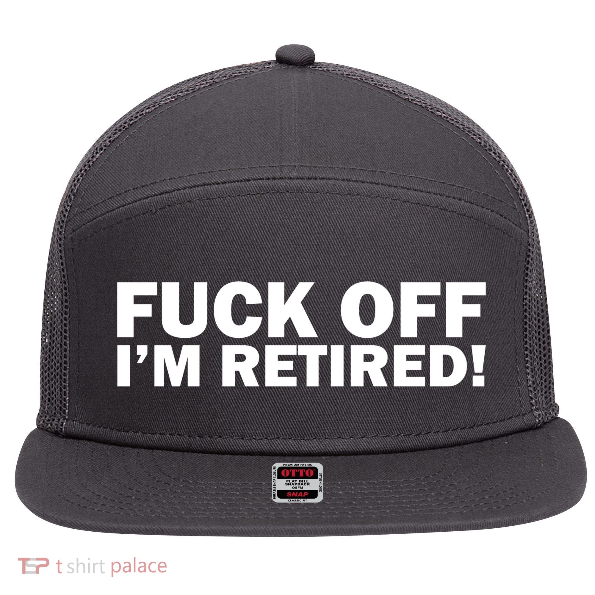 Fuck Off I'm Retired 7 Panel Mesh Trucker Snapback Hat
