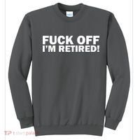 Fuck Off I'm Retired Sweatshirt thumb 0